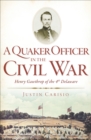 Image for A Quaker officer in the Civil War: Henry Gawthrop of the 4th Delaware