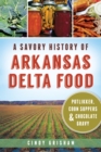 Image for Savory History of Arkansas Delta Food