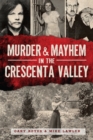 Image for Murder &amp; Mayhem in the Crescenta Valley