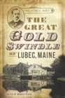 Image for Great Gold Swindle of Lubec, Maine