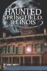 Image for Haunted Springfield, Illinois
