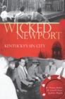 Image for Wicked Newport: Kentucky&#39;s sin city