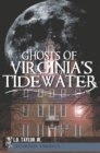 Image for Ghosts of Virginia&#39;s Tidewater