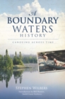 Image for A Boundary Waters history: canoeing across time