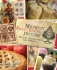 Image for Midwest sweet baking history: delectable classics around Lake Michigan