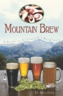 Image for Mountain brew: a guide to Colorado&#39;s breweries