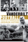 Image for Vanderbilt football: tales of Commodore gridiron history