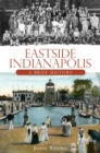 Image for Eastside Indianapolis: a brief history