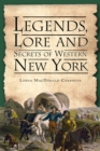 Image for Legends, lore and secrets of Western New York