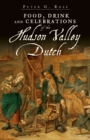 Image for Food, drink and celebrations of the Hudson Valley Dutch