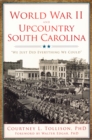 Image for World War II and upcountry South Carolina: &quot;we just did everything we could&quot;