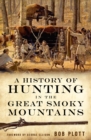 Image for A history of hunting in the Great Smoky Mountains
