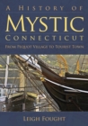 Image for A history of Mystic, Connecticut: from Pequot village to tourist town