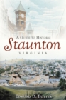 Image for A guide to historic Staunton, Virginia