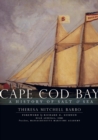 Image for Cape Cod Bay: a history of salt &amp; sea