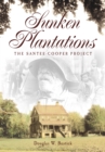 Image for Sunken plantations: the Santee Cooper project