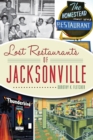 Image for Lost Restaurants of Jacksonville
