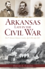 Image for Arkansas late in the Civil War: the 8th Missouri Volunteer Cavalry, April 1864/1865