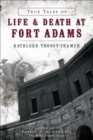 Image for True Tales of Life and Death at Fort Adams