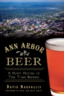 Image for Ann Arbor beer: a hoppy history of Tree Town brewing