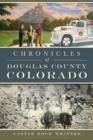 Image for Chronicles of Douglas County, Colorado.