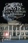 Image for Civil War Ghosts of Central Georgia and Savannah