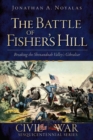 Image for The battle of Fisher&#39;s Hill: breaking the Shenandoah Valley&#39;s Gibraltar