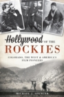 Image for Hollywood of the Rockies
