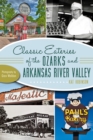 Image for Classic Eateries of the Ozarks and Arkansas River Valley
