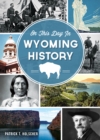 Image for On This Day in Wyoming History