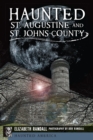 Image for Haunted St. Augustine and St. Johns County