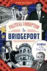 Image for Political corruption in Bridgeport: scandal in the park city