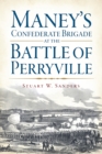 Image for Maney&#39;s Confederate Brigade at the Battle of Perryville