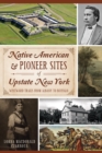 Image for Native American &amp; Pioneer Sites of Upstate New York