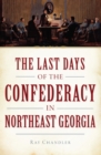 Image for The last days of the Confederacy in northeast Georgia