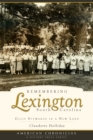 Image for Remembering Lexington, South Carolina: good stewards in a new land