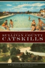 Image for Remembering the Sullivan County Catskills