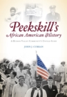 Image for Peekskill&#39;s African American history: a Hudson Valley community&#39;s untold story