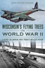 Image for Wisconsin&#39;s Flying Trees in World War II