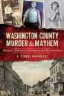 Image for Washington County Murder &amp; Mayhem