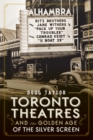 Image for Toronto Theatres and the Golden Age of the Silver Screen