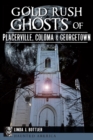 Image for Gold Rush Ghosts of Placerville, Coloma &amp; Georgetown