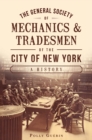 Image for General Society of Mechanics &amp; Tradesmen of the City of New York