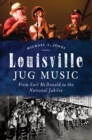 Image for Louisville jug music: from Earl McDonald to the National Jubilee