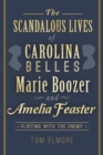 Image for Scandalous Lives of Carolina Belles Marie Boozer and Amelia Feaster