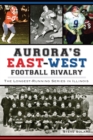 Image for Aurora&#39;s East-West Football Rivalry