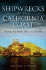 Image for Shipwrecks of the California coast: wood to iron, sail to steam