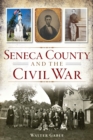 Image for Seneca County and the Civil War