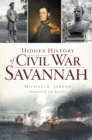 Image for Hidden History of Civil War Savannah