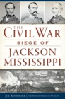 Image for Civil War Siege of Jackson, Mississippi